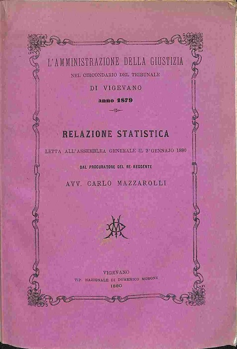 L'amministrazione della giustizia nel circondario del Tribunale di Vigevano. Anno 1879. Relazione statistica...